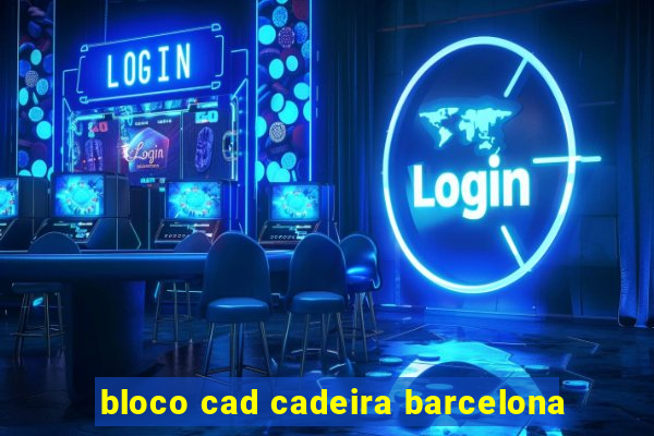 bloco cad cadeira barcelona